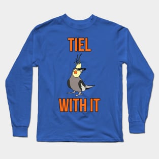 Tiel With It Funny Cockatiel Bird Thug Life Long Sleeve T-Shirt